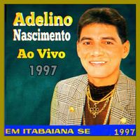 Adelino Nascimento - Em Itabaiana Ao Vivo - 1997