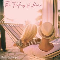 Karin Schaupp - The Feeling of Home