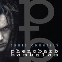 Chris Connelly - Phenobarb Bambalam (2023 Remaster)