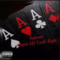 Supreme - Playin My Cards Right (Explicit)