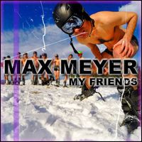 Max Meyer - My Friends