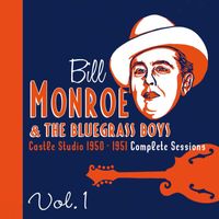 Bill Monroe & The Bluegrass Boys - Castle Studio 1950-1951 Complete Sessions, Vol. 1