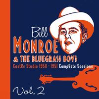 Bill Monroe & The Bluegrass Boys - Castle Studio 1950-1951 Complete Sessions, Vol. 2