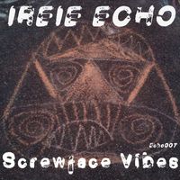 Irie Echo - Screwface Vibes