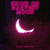 Mance Lipscomb - Shine on Harvest Moon - Mance Lipscomb