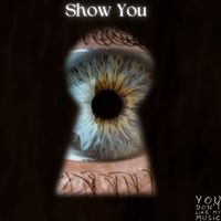 You Don't Like My Music - Show You