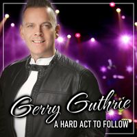 Gerry Guthrie - A Hard Act to Follow