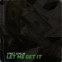 Street Scholar - Let Me Get It (Explicit)