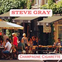 Steve Gray - Champagne Cigarette