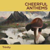 Trinity - Cheerful Anthems