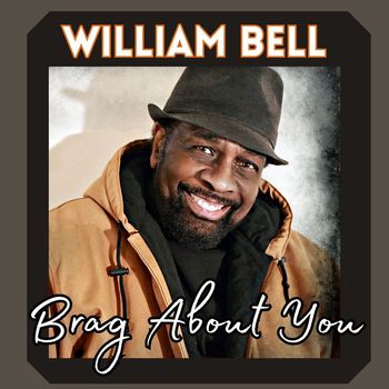 William Bell - Brag About You