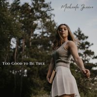 Michaela Juaire - Too Good to Be True