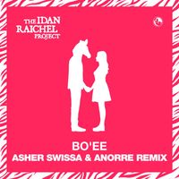 The Idan Raichel Project - BO'EE (Asher Swissa & Anorre Remix)