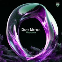 Dsnt Matter - Overused