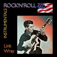 Link Wray & His Ray Men - Rock'n'Roll Instrumentals · Link Wray & His Ray Men