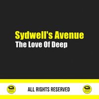 Sydwell's Avenue - The Love Of Deep