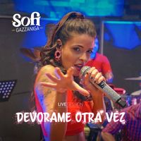 Sofia Gazzaniga - Devórame Otra Vez (Live Session)