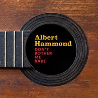 Albert Hammond - Don't Bother Me Babe