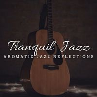 Pure Mellow Jazz, Classic Jazz Chill, Relaxing BGM Project - Tranquil Jazz Reverie: Coffee Lounge Serenity