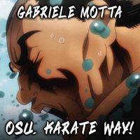 Gabriele Motta - Osu, Karate Way! (From "Baki")