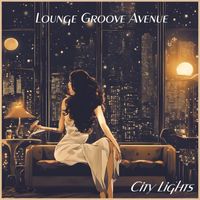 Lounge Groove Avenue - City Lights