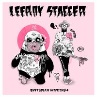 Leeroy Stagger - Dystopian Weekends (Explicit)