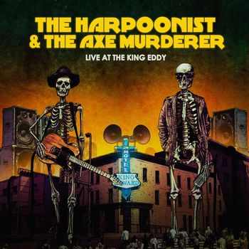The Harpoonist & the Axe Murderer - Live at the King Eddy (Explicit)