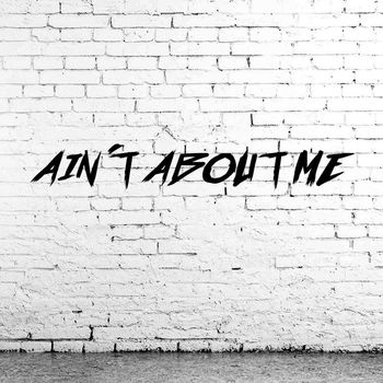 Nick - Ain't About Me