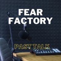 Fear Factory - Past Talk
