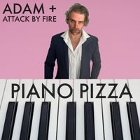 Adam + Attack by Fire - Piano Pizza (Explicit)