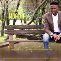 Mthetho Mbatha - Dwala Laphakade