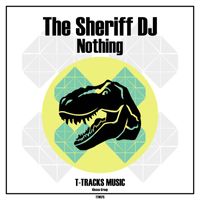 The Sheriff DJ - Nothing (Original Mix)
