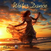 Reactor - Water Dance