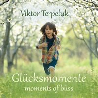 Viktor Terpeluk - Glücksmomente (Moments of Bliss)