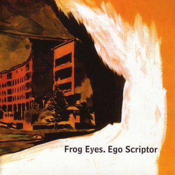 Frog Eyes - Ego Scriptor
