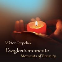 Viktor Terpeluk - Ewigkeitsmomente (Moments of Eternity)