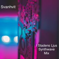Svanhvit - I Stadens Ljus Synthwave Mix