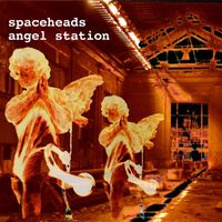 Spaceheads - Angel Station (Expanded)