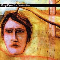 Frog Eyes - The Golden River
