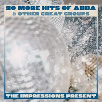 The Impressions - The Impressions Present 20 More Hits Of Abba  And Other Great Groups
