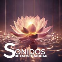 Espiritualidad Maestro - Sonidos de Espiritualidad: Calma y Profunda Relajación para Meditación y Bienestar