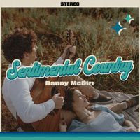 Danny McGirr - Sentimental Country