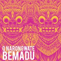 Q Narongwate - Bemadu