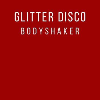 Glitter Disco - Bodyshaker