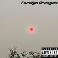 Voyce - Foreign Oranges (Explicit)