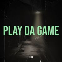 Flya - Play da Game (Explicit)