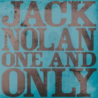 Jack Nolan - One & Only