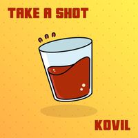 Kovil - Take a Shot