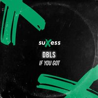 DBLS - If You Got
