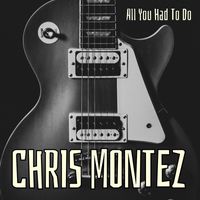 Chris Montez - All You Had To Do